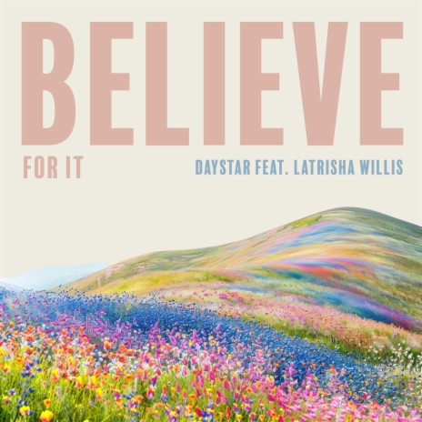 Believe For It (Live) ft. Latrisha Willis | Boomplay Music