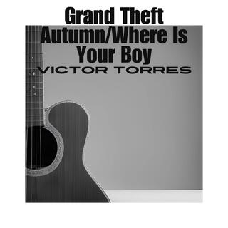 Grand Theft Autumn/Where Is Your Boy