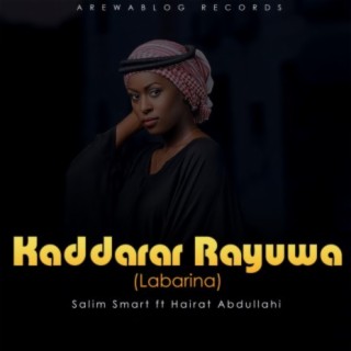 Kaddarar Rayuwa (Labarina) ft. Hairat Abdullahi lyrics | Boomplay Music