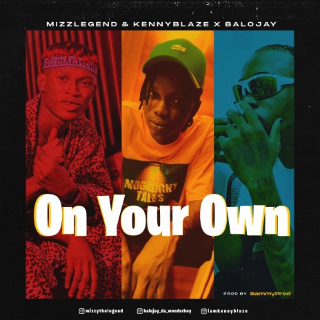 On Your Own ft. Kenny Blaze & Balojay Da Wonderboy | Boomplay Music