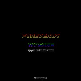 Forever by My Side (Guguhstuff Remix)