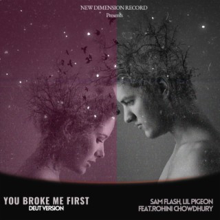 You Broke Me First (feat. Rohini Chowdhury) (Duet Version)