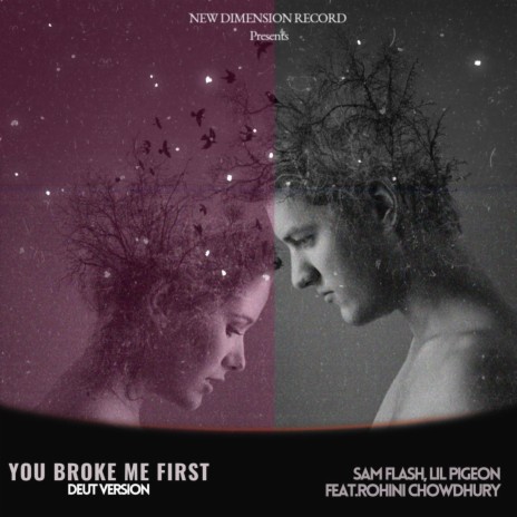 You Broke Me First (feat. Rohini Chowdhury) (Duet Version) | Boomplay Music