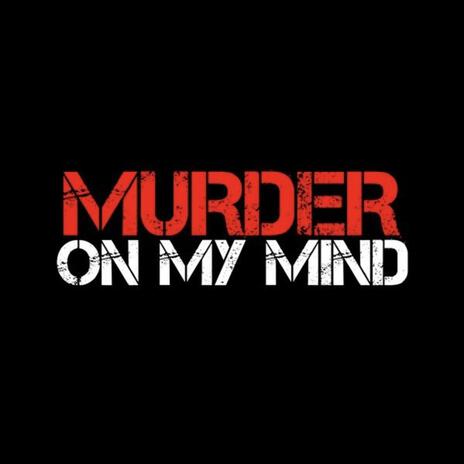 Murder on my mind | Boomplay Music