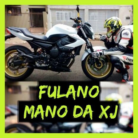 Fulano - Mano da XJ | Boomplay Music