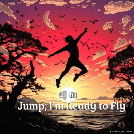 Jump, I'm Ready To Fly | Boomplay Music