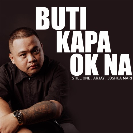 Buti Kapa OK Na ft. Joshua Mari & ArJay | Boomplay Music