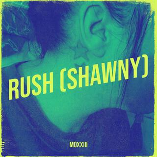 RUSH (Shawny) lyrics | Boomplay Music