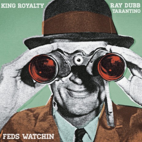 Feds Watchin ft. RayDubb Tarentino | Boomplay Music