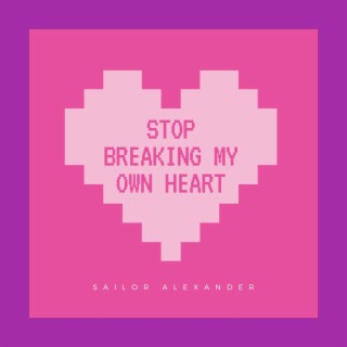 Stop Breaking My Own Heart lyrics | Boomplay Music