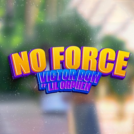 No Force ft. Victor Bow