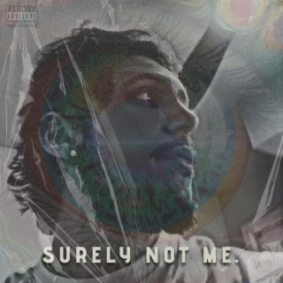 Surely Not Me. lyrics | Boomplay Music