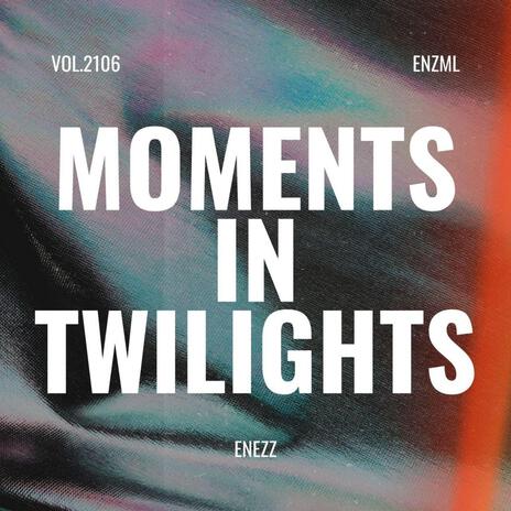 MOMENTS IN TWILIGHTS