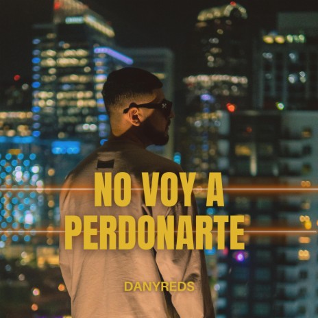 No Voy A Perdonarte | Boomplay Music