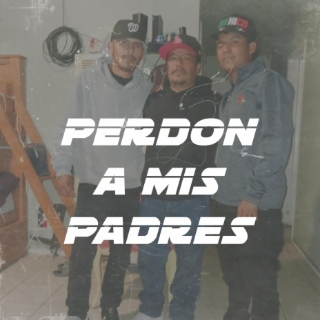Perdon a mis padres | Boomplay Music