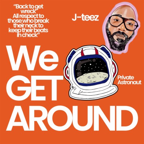 We Get Around ft. J-Teez