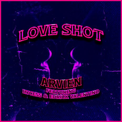 Love Shot ft. Rycess & Edrick Valentino | Boomplay Music