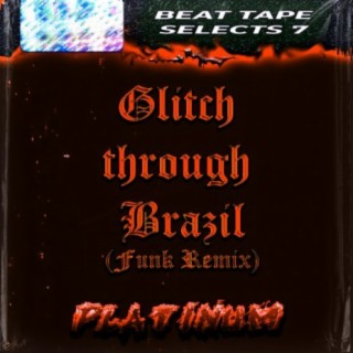 Glitch Through Brazil (Funk Remix)