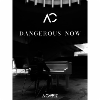 Dangerous Now