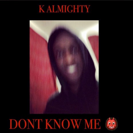 Dont Know Me | Boomplay Music