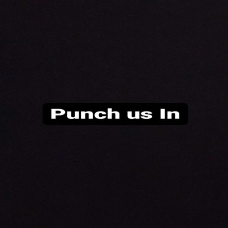 Punch Us In | Boomplay Music