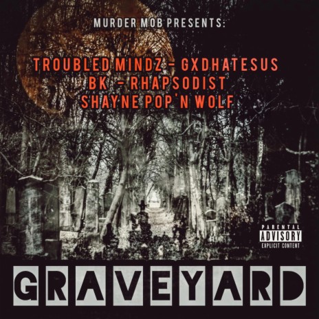 Graveyard ft. Murder Mob, Gxdhatesus, BK of Mental Ward, Rhapsodist & Shayne Pop'n Wolf | Boomplay Music