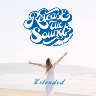 Release The Sound (Extended) lyrics | Boomplay Music