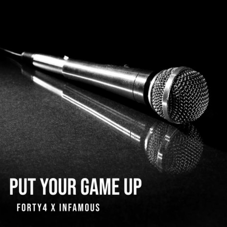 PUT YOUR GAME UP ft. INFAMOUS | Boomplay Music