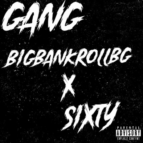 GANG ft. SIXTY | Boomplay Music