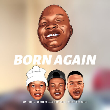 Born Again ft. Snokie, Almighty Zoro & Kermit Don Kale | Boomplay Music