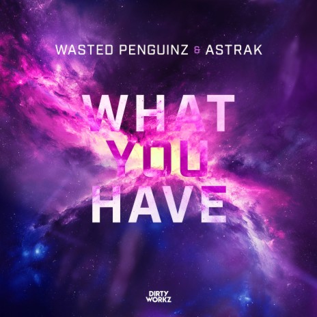 What You Have ft. Astrak | Boomplay Music