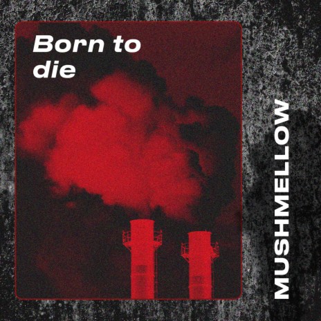 Born to Die | Boomplay Music