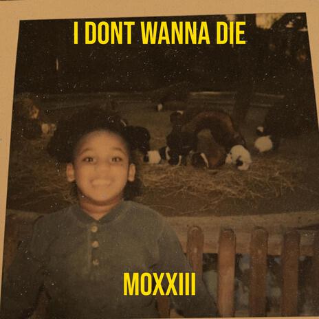 I DON'T WANNA DIE | Boomplay Music