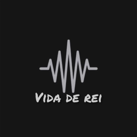 Vida de Rei | Boomplay Music