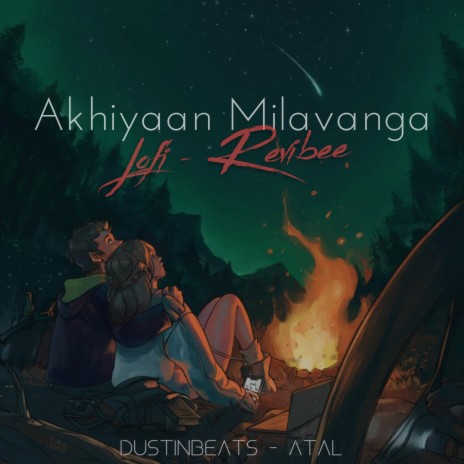Dustinbeats - Atal - Akhiyaan Milavanga (Lofi Revibee) MP3 Download &  Lyrics | Boomplay