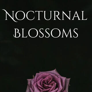 Nocturnal Blossoms