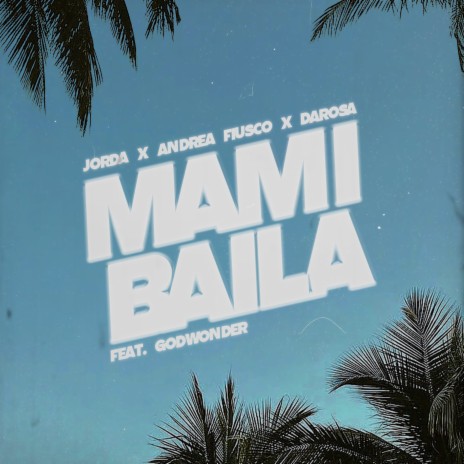 Mami Baila ft. Andrea Fiusco, DAROSA & Godwonder