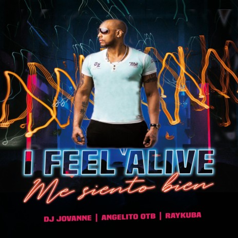 I Feel Alive (Me siento Bien) ft. Angelito OTB & Raykuba | Boomplay Music