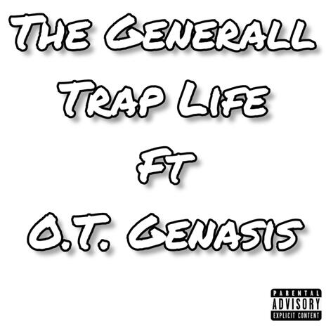 Trap Life ft. O.T. Genasis | Boomplay Music