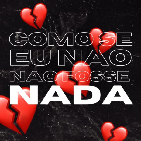 Como Se Eu Não Fosse Nada | Boomplay Music