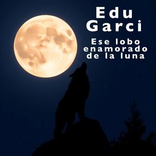 Ese lobo enamorado de la luna