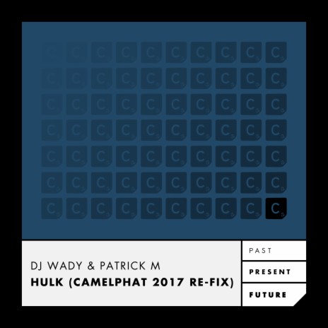 Hulk (Camelphat 2017 Re-Fix) ft. Patrick M | Boomplay Music