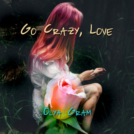 Go Crazy, Love | Boomplay Music