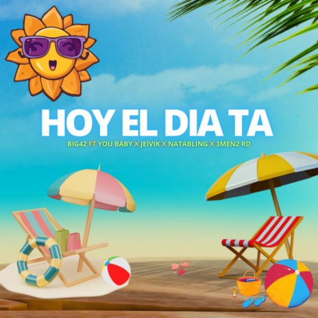 HOY EL DIA TA ft. You Baby, Jeivik, Natabling & 3Men2 RD | Boomplay Music