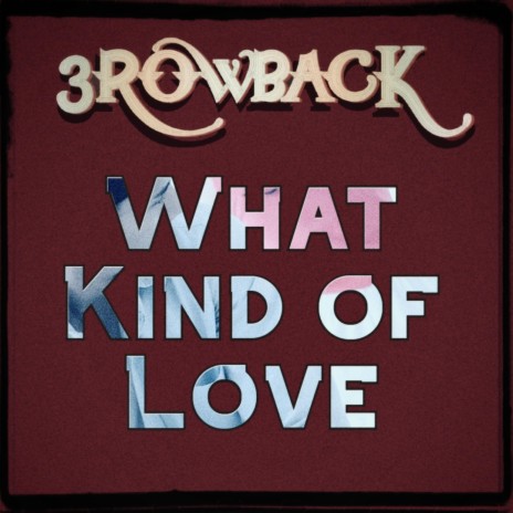 What Kind of Love | Boomplay Music