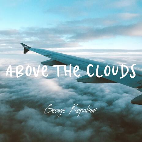 Above the clouds | Boomplay Music