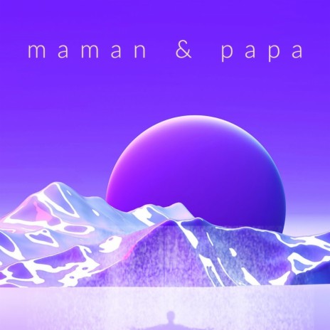 Maman & papa | Boomplay Music