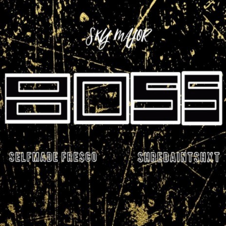 Boss (Radio Edit) ft. Selfmade Fresco & $hreddAintShxt