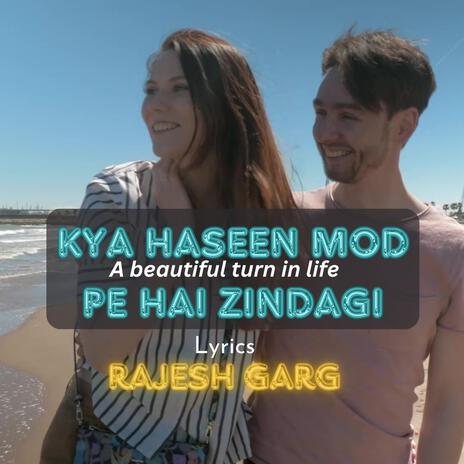 Kya Haseen Mod Pe Hai Zindagi | Boomplay Music