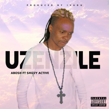 Uzenzile ft. Shizzy Active | Boomplay Music